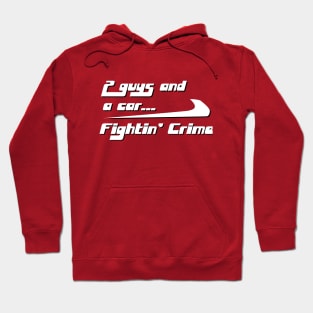 2 Guys and a Car...Fightin' Crime Hoodie